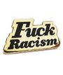 Fuck Racism (Pin) Merch