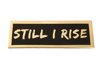 Still I Rise (Pin)