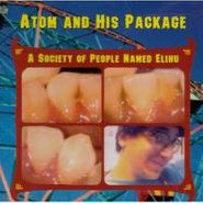 Atom & His Package, A Society Of People Named Elihu (CD)