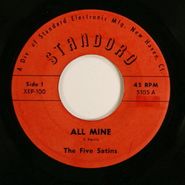 The Five Satins, All Mine / Rose Mary (7")