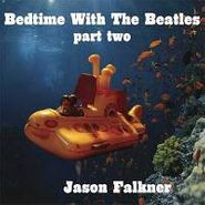 Jason Falkner, Bedtime With The Beatles, Part Two (CD)