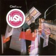 Lush, Ciao! Best of Lush [Black Friday] (LP)