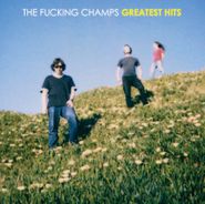 The Fucking Champs, Greatest Hits (CD)