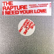 The Rapture, I Need Your Love [Playgroup + Manhead Remixes] (12")