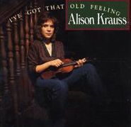 Alison Krauss, I've Got That Old Feeling (CD)