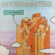 Brother To Brother, Let Your Mind Be Free