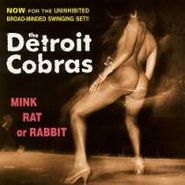 The Detroit Cobras, Mink Rat Or Rabbit (CD)