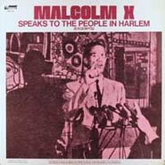 Malcolm X, Malcolm X Speaks To The People In Harlem (Excerpts)