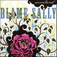 Blame Sally, Severland [Home Grown] (CD)