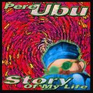 Pere Ubu, Story Of My Life (CD)