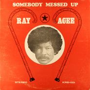 Ray Agee, Somebody Messed Up