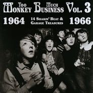Various Artists, Too Much Monkey Business, Vol. 3: 14 Shakin' Beat & Garage Treasures (1964-1966)