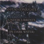O Yuki Conjugate, Undercurrents (In Dark Water) [Import, Limited Edition] (CD)