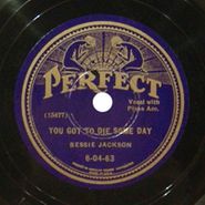 Bessie Jackson [Lucille Bogan], You Got To Die Someday / Lonesome Midnight Blues