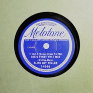 Blind Boy Fuller, (I Got A Woman Crazy For Me) She's Funny That Way / Walking My Troubles Away