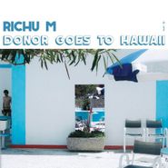 Richu M, Donor Goes To Hawaii (12")