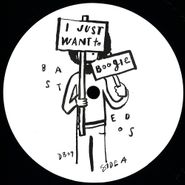 Bastedos, I Just Wanna Boogie (12")