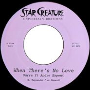 Ourra, When There's No Love / What I'd Do (7")