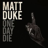 Matt Duke, One Day To Die (CD)