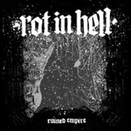 Rot In Hell, Ruined Empire [Record Store Day] (LP)