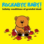 Rockabye Baby!, Rockabye Baby! Lullaby Renditions Of Grateful Dead [Record Store Day] (LP)