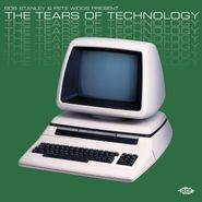 Various Artists, Bob Stanley & Pete Wiggs Present The Tears Of Technology (LP)