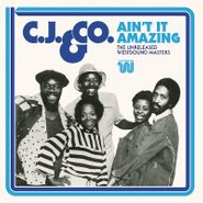 CJ & Co, Ain't It Amazing: The Unreleased Westbound Masters (CD)
