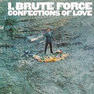 Brute Force, I, Brute Force - Confections Of Love (CD)