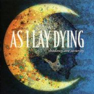 As I Lay Dying, Shadows Are Security (LP)