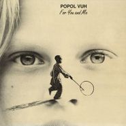 Popol Vuh, For You & Me (LP)