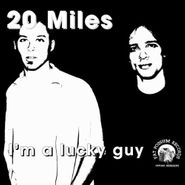 20 Miles, I'm A Lucky Guy (CD)