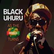 Black Uhuru, As The World Turns (CD)