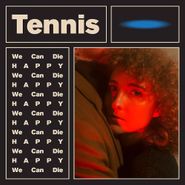 Tennis, We Can Die Happy [Single-Sided EP] (12")