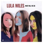 Lula Wiles, What Will We Do (LP)