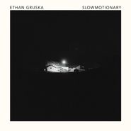 Ethan Gruska, Slowmotionary (LP)