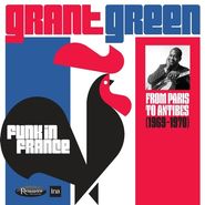 Grant Green, Funk In France: From Paris To Antibes (1969-1970) [Record Store Day] (LP)