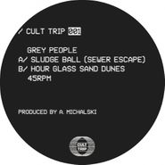 Grey People, Sludge Ball (Sewer Escape) / Hour Glass Sand Dunes (12")