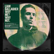 Liam Gallagher, Why Me? Why Not. [Picture Disc] (LP)