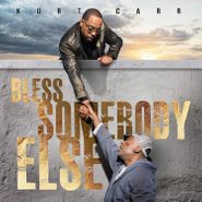 Kurt Carr, Bless Somebody Else (CD)