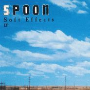 Spoon, Soft Effects EP (12")