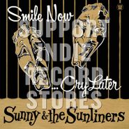 Sunny & The Sunliners, Smile Now...Cry Later [Black Friday] (LP)