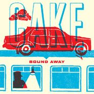 Cake, Bound Away (7")