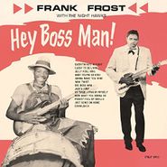 Frank Frost, Hey Boss Man! [180 Gram Vinyl] (LP)