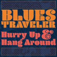 Blues Traveler, Hurry Up & Hang Around (LP)