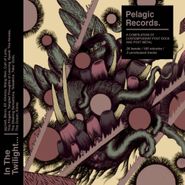 Various Artists, Pelagic Records: In The Twilight, These Rocks Have Teeth (CD)