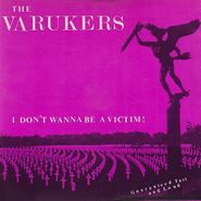 The Varukers, I Don't Wanna Be A Victim! (7")