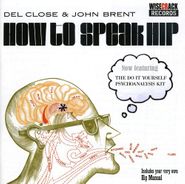 Del Close, How To Speak Hip / The Do It Yourself Psychoanalysis Kit (CD)