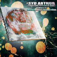 Syd Arthur, A Monstrous Psychedelic Bubble Remixes (LP)