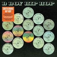 Various Artists, South Bronx Hip Hop Classics: B Boy Hip Hop [180 Gram Vinyl] (LP)