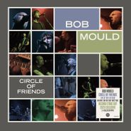 Bob Mould, Circle Of Friends [Record Store Day Clear Vinyl] (LP)